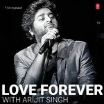 Love Forever With Arijit Singh - Arijit Singh Song Download